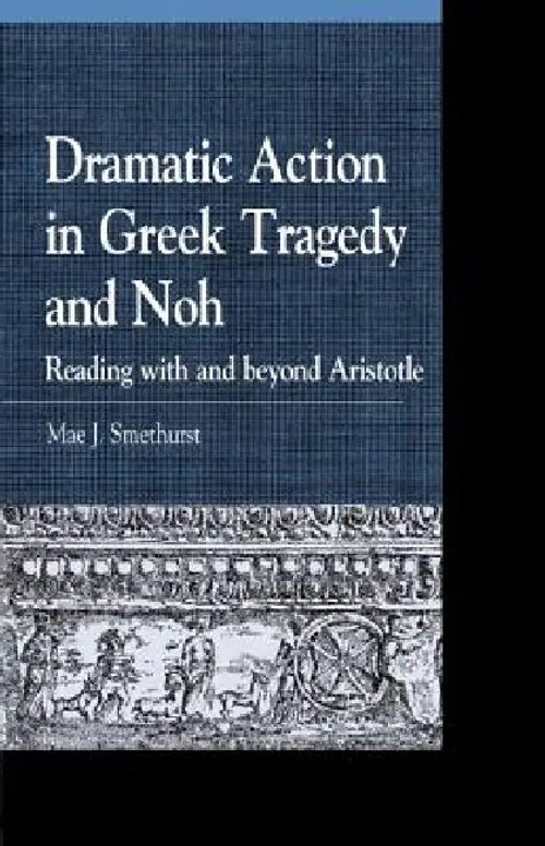 Dramatic Action in Greek Tragedy and Noh: Reading With and Beyond Aristotle view 2