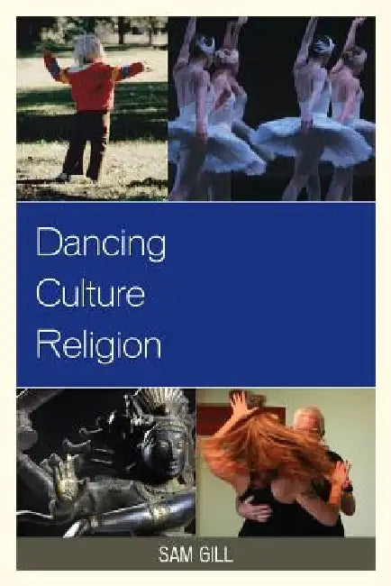Buy Dancing Culture Religion (English, Sam Gill | Richard Carp | Rebecca Sachs Norris) — BookShops.in