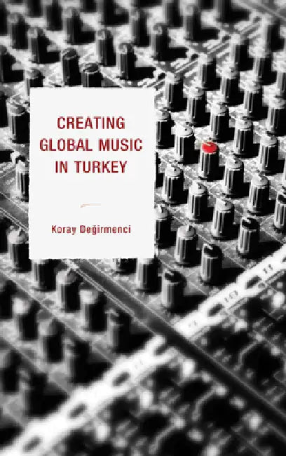 Buy Creating Global Music in Turkey (English, Koray Degirmenci) — BookShops.in