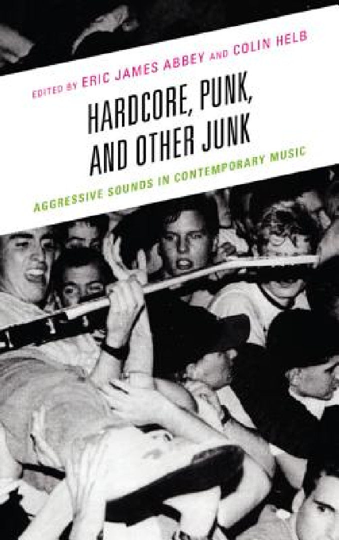 Buy Hardcore, Punk, and Other Junk (English, Eric James Abbey | Colin Helb | Evan Ware) — BookShops.in