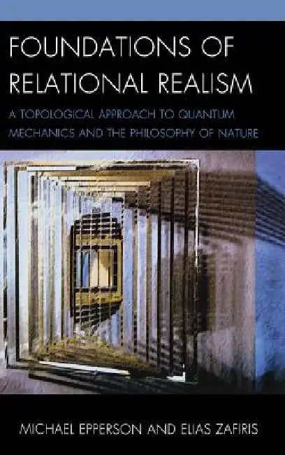 Foundations of Relational Realism (English, Michael Epperson | Elias Zafiris)