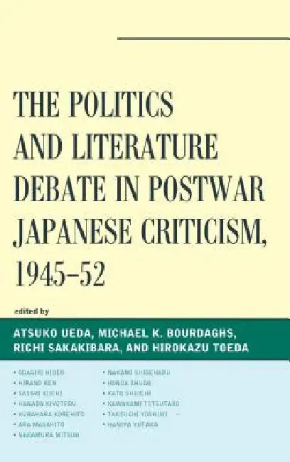 Buy Politics and Literature Debate in Postwar Japanese Criticism, 1945-52 (English, Atsuko Ueda | Michael K. Bourdaghs | Richi Sakakibara) — BookShops.in