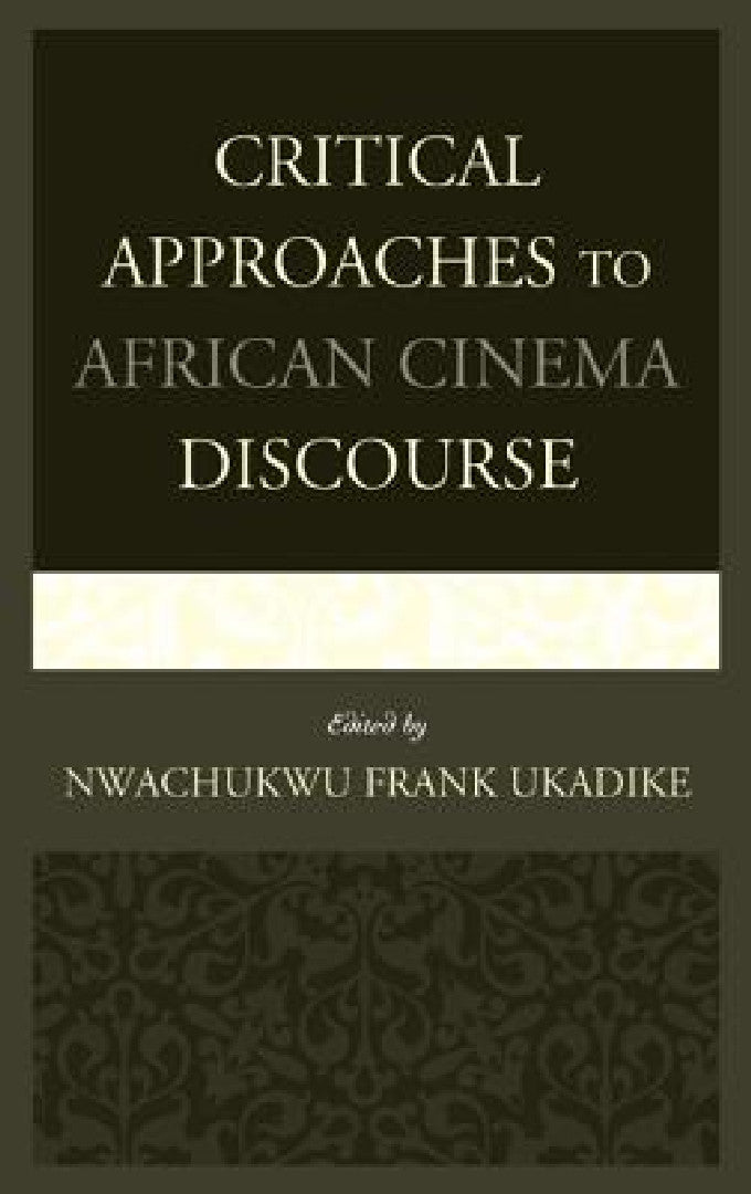 Buy Critical Approaches to African Cinema Discourse (English, Nwachukwu Frank Ukadike | Jude G. Akudinobi | Roy Armes) — BookShops.in