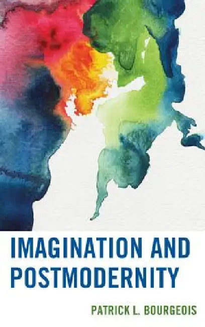 Imagination and Postmodernity (English, Patrick L. Bourgeois)