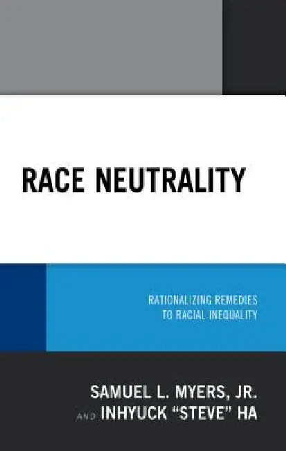 Buy Race Neutrality (English, Samuel L. Myers | Inhyuck Ha) — BookShops.in