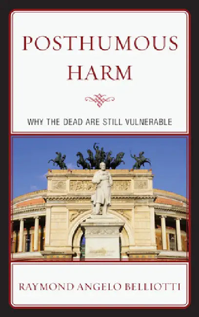 Posthumous Harm (English, Raymond Angelo Belliotti)
