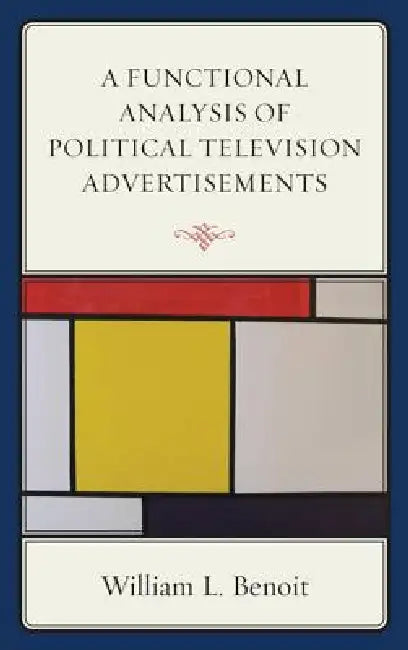 Functional Analysis of Political Television Advertisements (English, William L. Benoit)