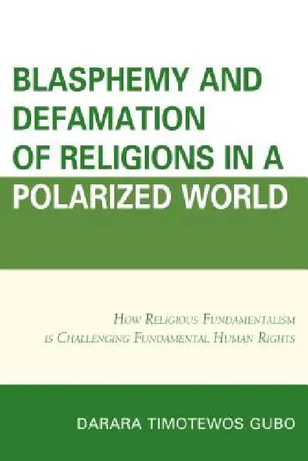 Blasphemy And Defamation of Religions In a Polarized World (English, Darara Timotewos Gubo)