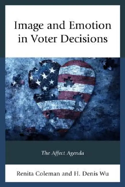 Buy Image and Emotion in Voter Decisions (English, Renita Coleman | Denis Wu) — BookShops.in