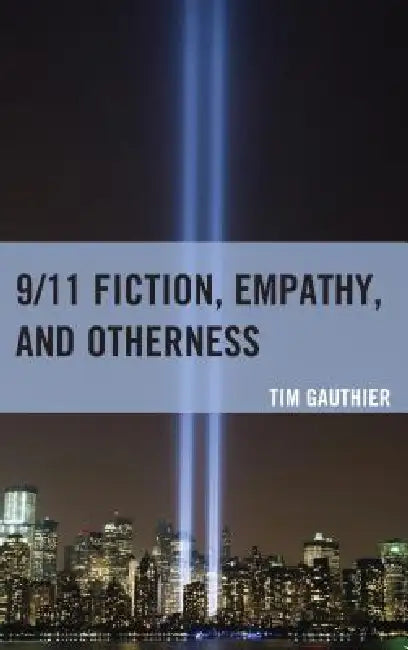 9/11 Fiction, Empathy, and Otherness (English, Tim Gauthier)