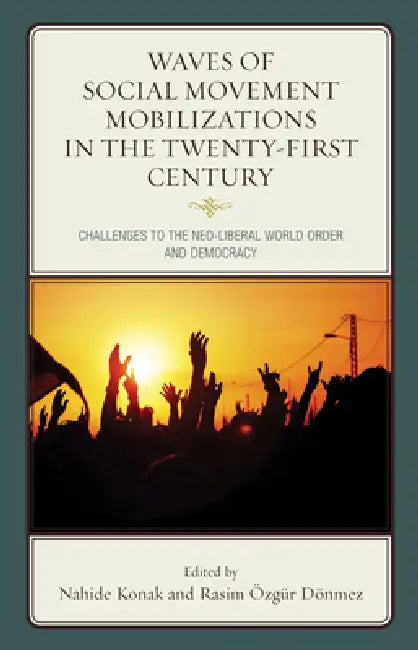 Waves of Social Movement Mobilizations in the Twenty-First Century (English, Nahide Konak | Rasim Özgür Dönmez | Ernesto Castañeda)