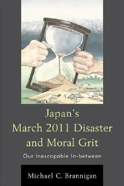 Buy Japan's March 2011 Disaster and Moral Grit (English, Michael C. Brannigan) — BookShops.in