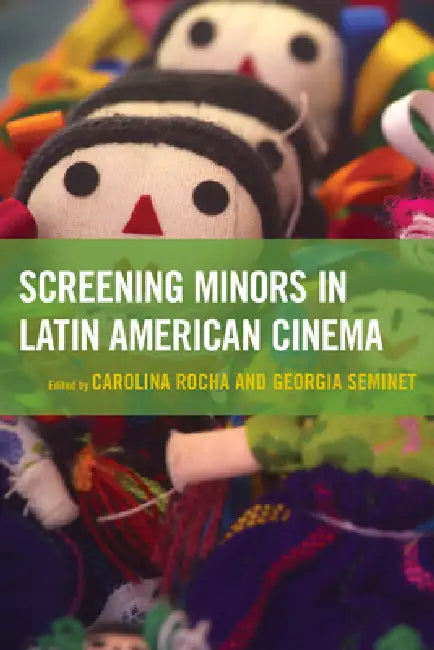 Buy Screening Minors in Latin American Cinema (English, Carolina Rocha | Georgia Seminet | III Draper Jack A.) — BookShops.in