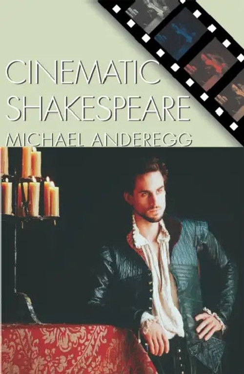 Cinematic Shakespeare – Michael Anderegg view 2