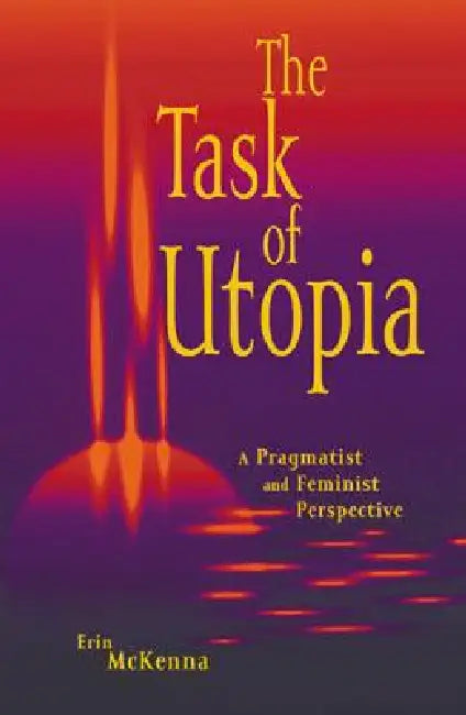 The Task of Utopia (English, Erin McKenna)