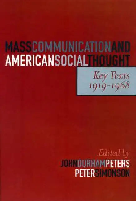 Mass Communication and American Social Thought (English, John Durham Peters | Peter Simonson | Jane Addams)