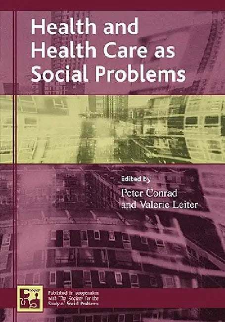 Buy Health and Health Care as Social Problems (English, Peter Conrad | Valerie Leiter | Elizabeth M. Armstrong) — BookShops.in