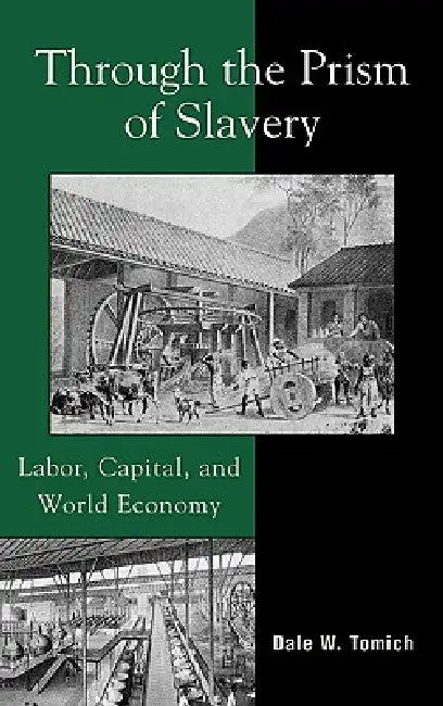 Through the Prism of Slavery (English, Dale W. Tomich)