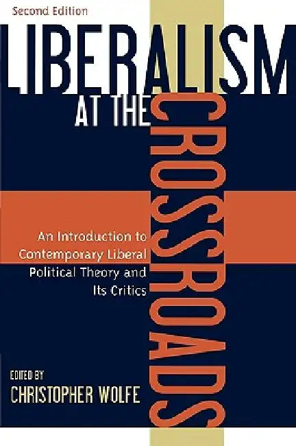 Buy Liberalism at the Crossroads (English, Christopher Wolfe | J. Brian Benestad | Gerard V. Bradley) — BookShops.in