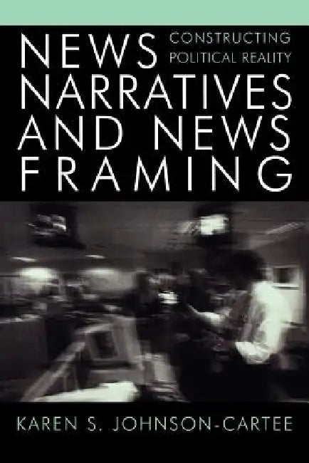 Buy News Narratives and News Framing (English, Karen S. Johnson-Cartee) — BookShops.in