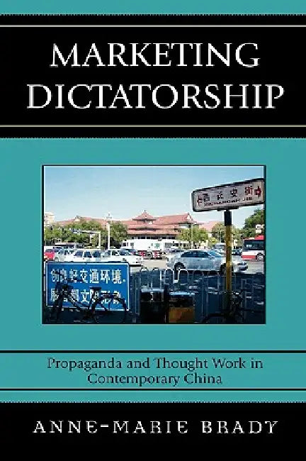 Marketing Dictatorship (English, Anne-Marie Brady)