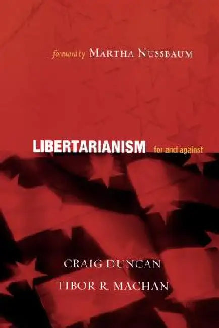 Libertarianism (English, Craig Duncan | Tibor R. Machan | Martha C. Nussbaum)