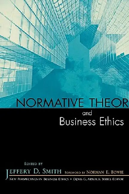 Buy Normative Theory and Business Ethics (English, Jeffery D. Smith | Norman E. Bowie | Denis G. Arnold) — BookShops.in