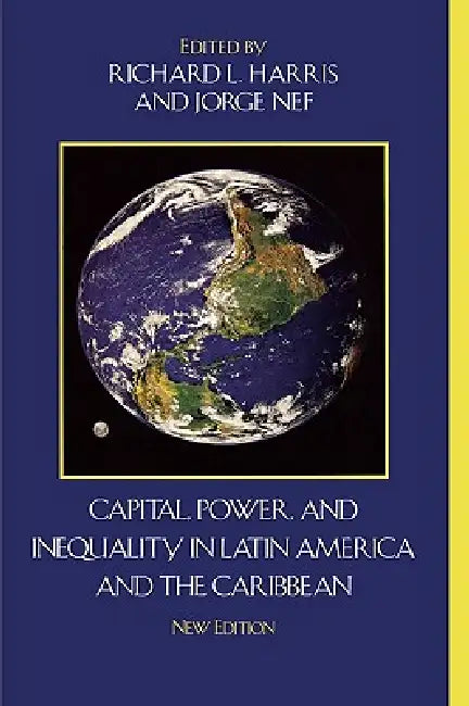 Buy Capital, Power, and Inequality in Latin America and the Caribbean (English, Richard L. Harris | Jorge Nef) — BookShops.in