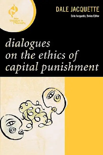 Buy Dialogues on the Ethics of Capital Punishment (English, Dale Jacquette) — BookShops.in