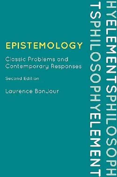 Epistemology: Classic Problems and Contemporary Responses – Laurence Bonjour view 2