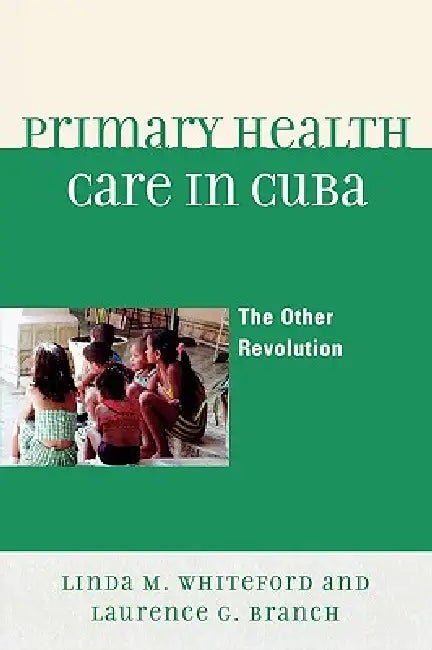 Buy Primary Health Care in Cuba (English, Linda M. Whiteford | Laurence G. Branch) — BookShops.in