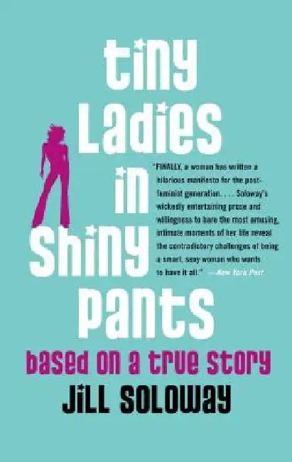 Buy Tiny Ladies in Shiny Pants (English, Jill Soloway) — BookShops.in
