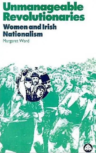 Buy Unmanageable Revolutionaries (English, Margaret Ward) — BookShops.in