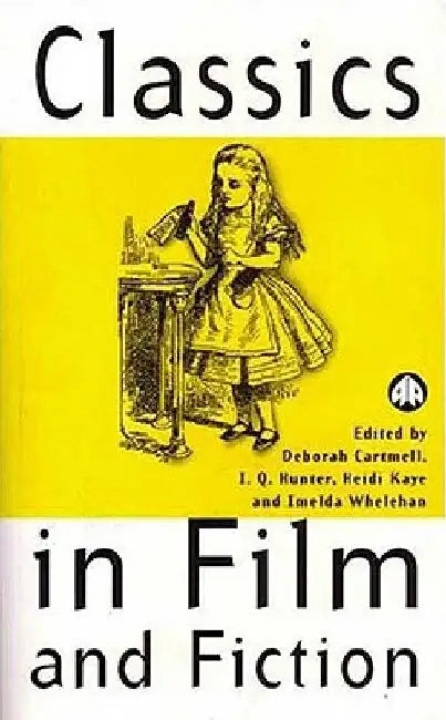 Buy Classics in Film and Fiction (English, Deborah Cartmell | I. Q. Hunter | Heidi Kaye) — BookShops.in