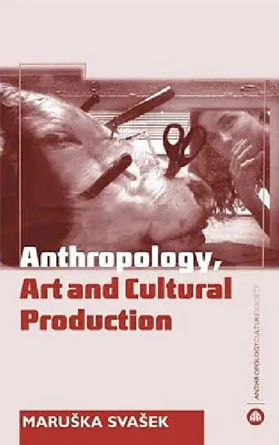 Buy Anthropology, Art And Cultural Production (English, Maruska Svasek) — BookShops.in