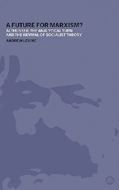 A Future for Marxism? (English, Andrew Levine)