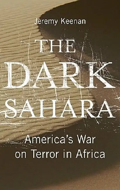 Buy The Dark Sahara: America's War on Terror in Africa by Jeremy Keenan | Pluto Press | Hardcover | History & Politics — BookShops.in