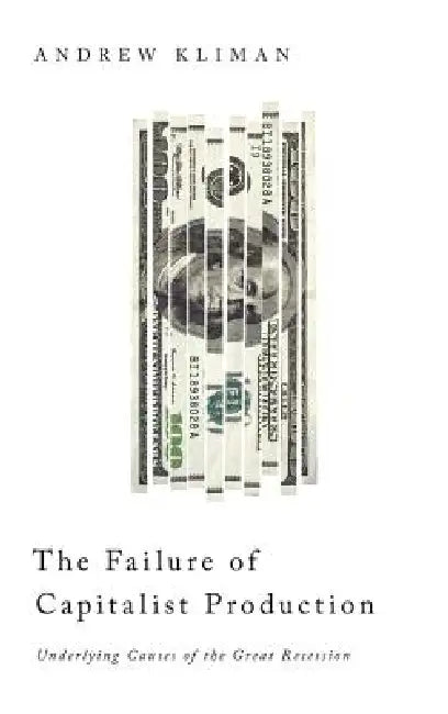 The Failure of Capitalist Production (English, Andrew Kliman)