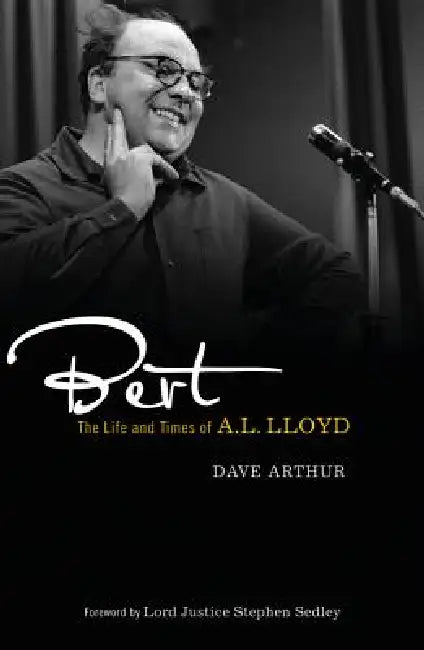 Bert: The Life and Times of A. L. Lloyd (English, Dave Arthur)