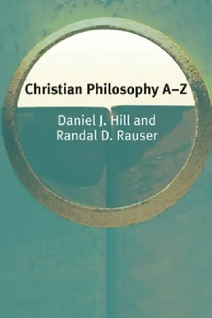 Buy Christian Philosophy A-Z (English, Daniel Hill | Randal Rauser) — BookShops.in