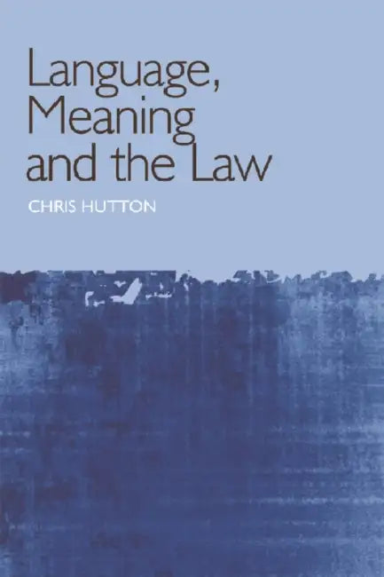 Language, Meaning and the Law (English, Christopher Hutton)