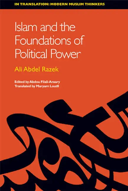 Buy Islam And The Foundations Of Political Power (English, Abdel Ali Razeq | Abdou Filali-Ansary | Maryam Loutfi) — BookShops.in