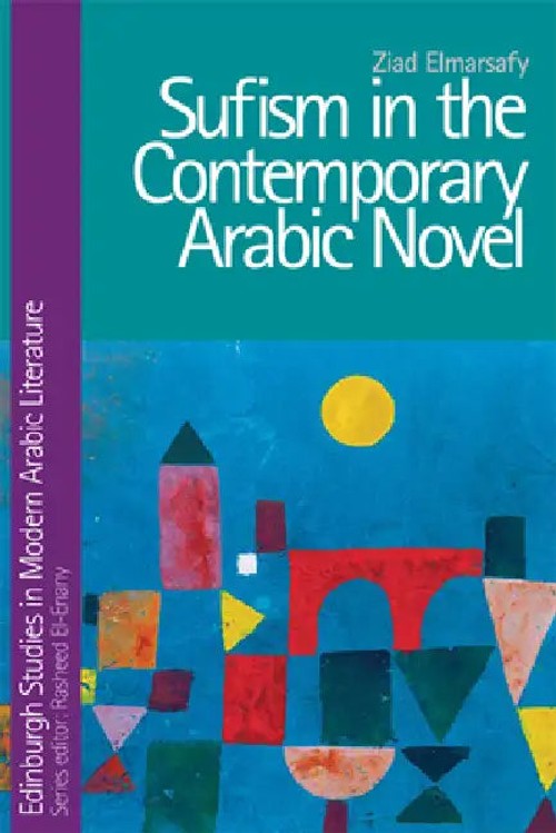 Sufism in the Contemporary Arabic Novel – Ziad Elmarsafy view 2