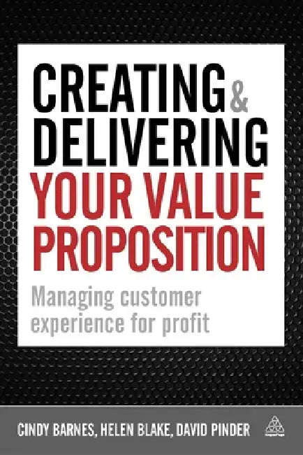 Creating & Delivering Your Value Proposition (English, Cindy Barnes | Helen Blake | David Pinder)
