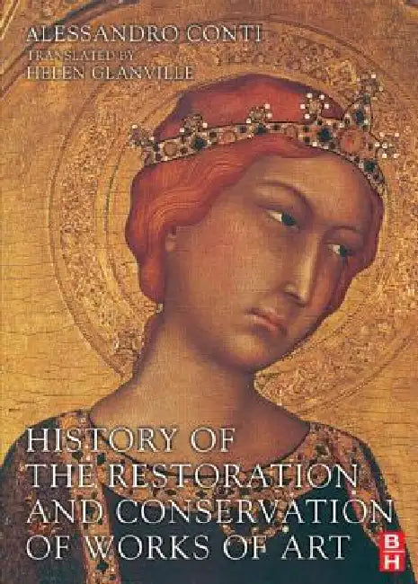 Buy History of the Restoration and Conservation of Works of Art (English, Alessandro Conti | Helen Glanville) — BookShops.in