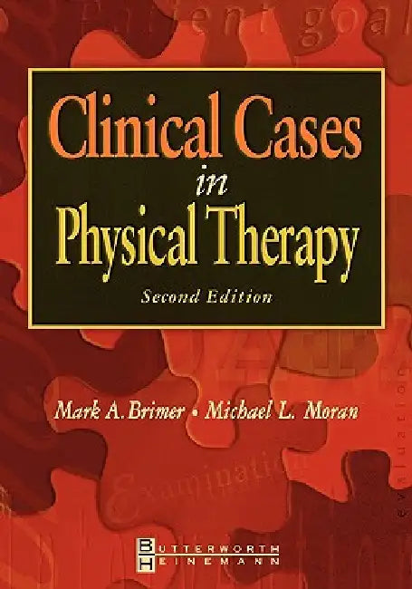Buy Clinical Cases in Physical Therapy | by Mark A. Brimer | Michael L. Moran | Butterworth-Heinemann | by Mark A. Brimer | Michael L. Moran | Butterworth-Heinemann | by Mark A. Brimer | Michael L. Moran | Butterworth-Heinemann | by Mark A. Brimer | Michael L. Moran | Butterworth-Heinemann | by Mark A. Brimer | Michael L. Moran | Butterworth-Heinemann | by Mark A. Brimer | Michael L. Moran | Butterworth-Heinemann | by Mark A. Brimer | Michael L. Moran | Butterworth-Heinemann | by Mark A. Brimer | Mi — BookShops.in