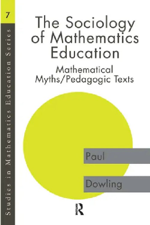 The Sociology of Mathematics Education by Paul Dowling – Routledge view 2