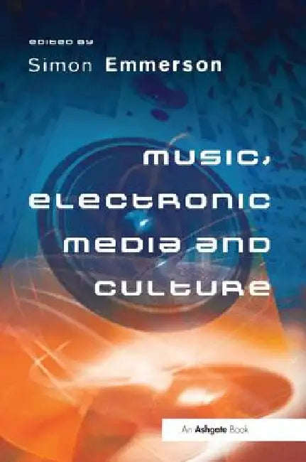 Buy Music, Electronic Media and Culture (English, Simon Emmerson) — BookShops.in