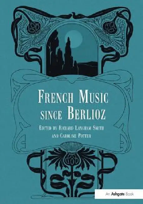 Buy French Music Since Berlioz (English, Caroline Potter) — BookShops.in