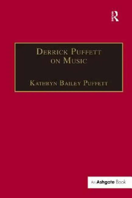 Derrick Puffett on Music (English, Kathrynbailey Puffett)